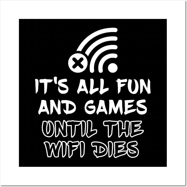 It's all fun and games until the WiFi dies Wall Art by RobiMerch